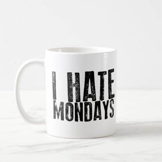I HATE MONDAYS Coffee Mok (Links)