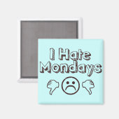 I Hate Mondays Magneet (Voorkant / Achterkant)