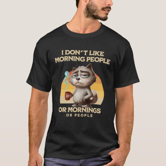 I Hate Morning People And Mornings And People Coff T-shirt (Voorkant)