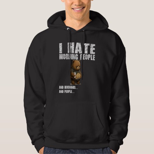 I hate morning people  bad mood without coffee hoodie (Voorkant)