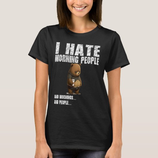 I hate morning people  bad mood without coffee t-shirt (Voorkant)