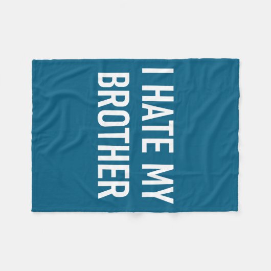 I Hate My Brother, Funny, Jokes, Sarcastic  Fleece Deken (Voorkant (Horizontaal))
