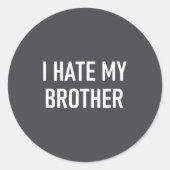 I Hate My Brother, Funny, Jokes, Sarcastic  Ronde Sticker (Voorkant)