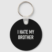 I Hate My Brother, Funny, Jokes, Sarcastic  Sleutelhanger (Voorkant)