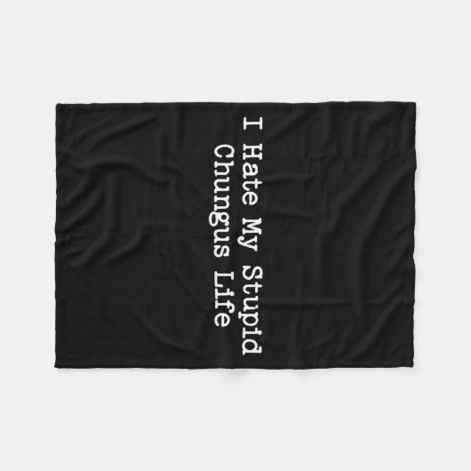 I Hate My Stud Chungus Life Funny Brainrot Meme Wo Fleece Deken (Voorkant (Horizontaal))