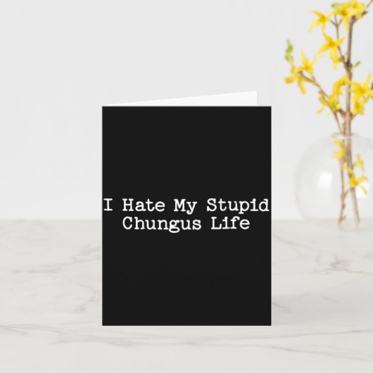 I Hate My Stud Chungus Life Funny Brainrot Meme Wo Kaart (Gele Bloem)