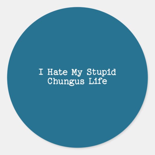 I Hate My Stud Chungus Life Funny Brainrot Meme Wo Ronde Sticker (Voorkant)