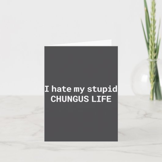 I Hate My Stud Chungus Life, Funny Meme Long Sleev Kaart (Voorkant)