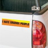 I HATE ORANGE PEOPLE BUMPERSTICKER (Op Truck)