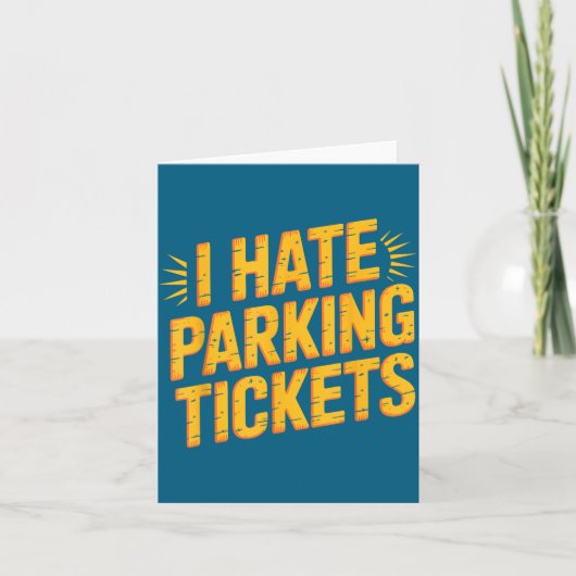 I Hate Parking Tickets Bad Driver Struggles  Kaart (Voorkant)