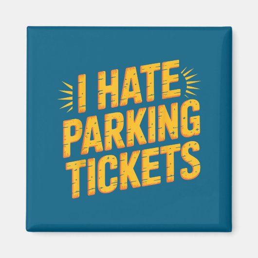 I Hate Parking Tickets Bad Driver Struggles  Magneet (Voorkant)