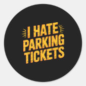 I Hate Parking Tickets Bad Driver Struggles  Ronde Sticker (Voorkant)