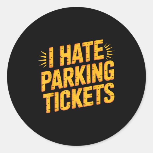 I Hate Parking Tickets Bad Driver Struggles Ronde Sticker (Voorkant)