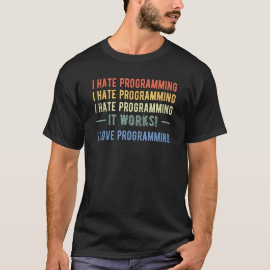 I Hate Programming Coding Developer Coder Programm T-shirt (Voorkant)
