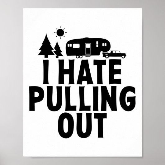 I Hate Pulling Out Camping 5th Wheel Camper Rv Cam Poster (Voorkant)