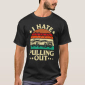 I Hate Pulling Out Camping Trailer Retro Travel T-shirt (Voorkant)