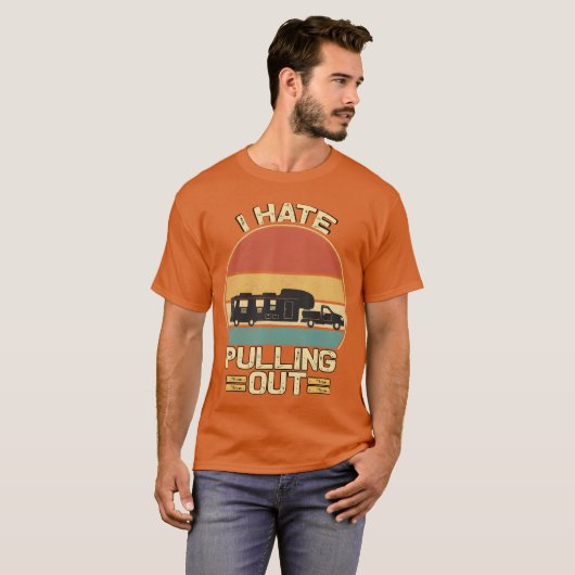 I Hate Pulling Out Funny Campingrailer Retrora ret T-shirt (Voorkant volledig)