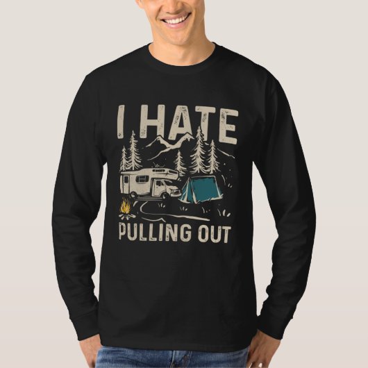 I Hate Pulling Out Outdoor Camping  1 T-shirt (Voorkant)