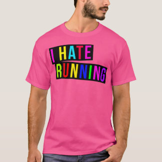 I HATE RUNNING (2) T-SHIRT