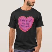 I Hate This Day for Singles Anti Valentines Day T-shirt (Voorkant)