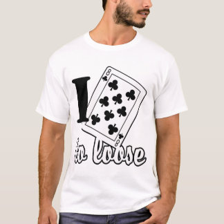 I hate to loose t-shirt