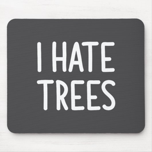 I Hate Trees, Funny, Joke, Sarcastic, Family Muismat (Voorkant)