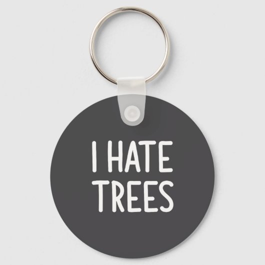 I Hate Trees, Funny, Joke, Sarcastic, Family  Sleutelhanger (Voorkant)