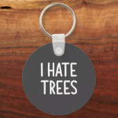 I Hate Trees, Funny, Joke, Sarcastic, Family  Sleutelhanger (Voorkant)