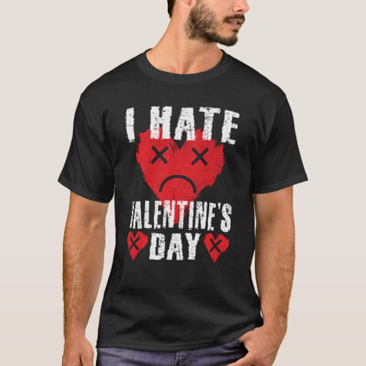 I Hate Valentine's Day Anti Valentines Day Heart S T-shirt (Voorkant)