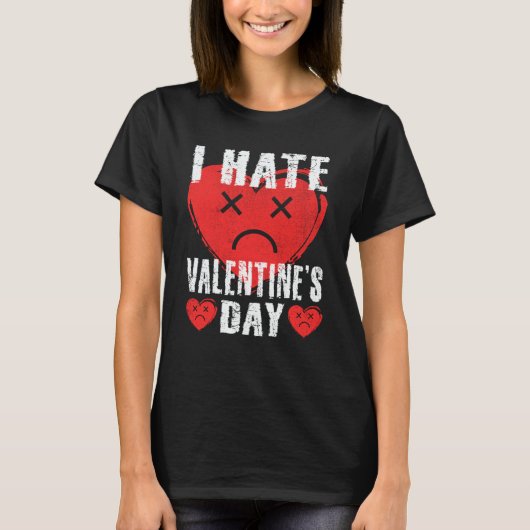 I Hate Valentine's Day Anti Valentines Day Heart S T-shirt (Voorkant)