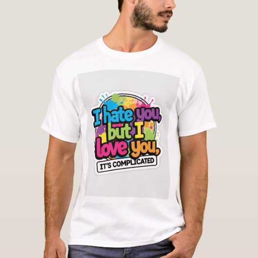 I Hate You But I Love You Sticker T-shirt (Voorkant)