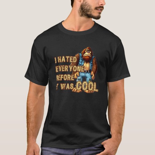 I Hated Everyone Before Was Cool  Cranky Hate Peop T-shirt (Voorkant)