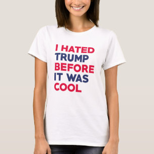 I Hated Trump T-shirt
