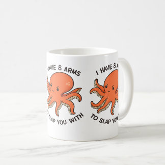 I Have 8 Arms to Slap You With Octopus Mug – Funny Koffiemok