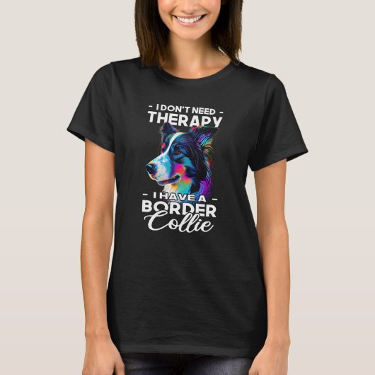I Have A Border Collie Dog Dog Owner T-shirt (Voorkant)