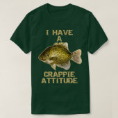I Have A Crappie Attitude Crappie Fishing T-shirt (Design voorkant)