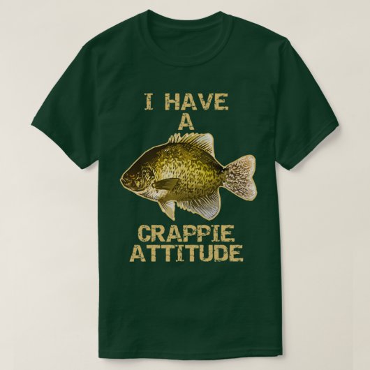 I Have A Crappie Attitude Crappie Fishing T-shirt (Design voorkant)