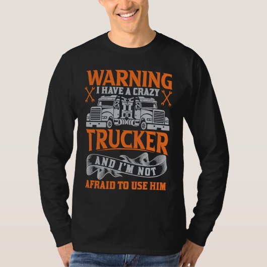 I have a crazy Trucker  Truck Driver Husband Women T-shirt (Voorkant)