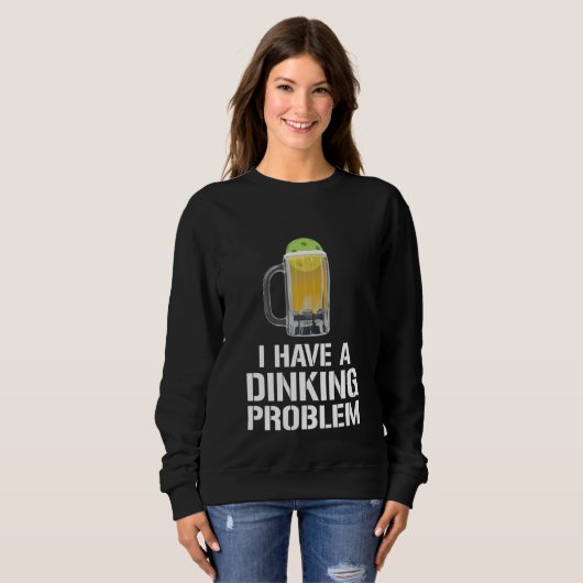 I Have A Dinking Problem Beer Men Women  Picklebal Trui (Voorkant volledig)
