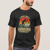 I Have A Dinking Problem Dink Pickleball Player T-shirt (Voorkant)