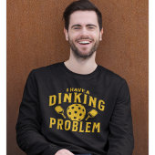 I Have a Dinking Problem Funny Pickleball Trui