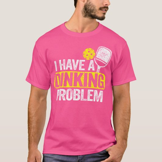 I Have A Dinking Problem Pickle Ball Jokes Funny P T-shirt (Voorkant)