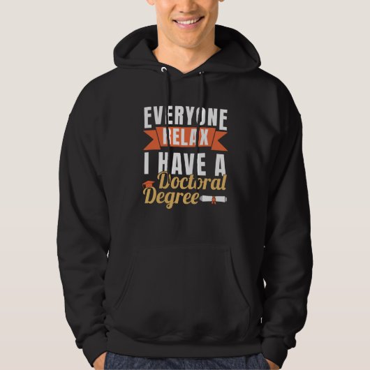 I Have A Doctoral Degree PhD Graduation Doctorate Hoodie (Voorkant)