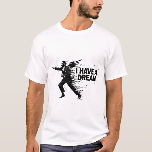 I Have a Dream – Inspirational Freedom Quote  T-shirt (Voorkant)