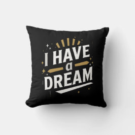 I Have a Dream Inspirational Typography Art Kussen