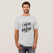 I Have a Dream Inspirational Typography Design T-shirt (Voorkant volledig)