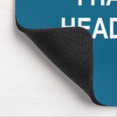 I Have A Headache, Joke, Funny, Sarcastic, Family Muismat (Hoek)