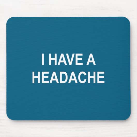 I Have A Headache, Joke, Funny, Sarcastic, Family Muismat (Voorkant)