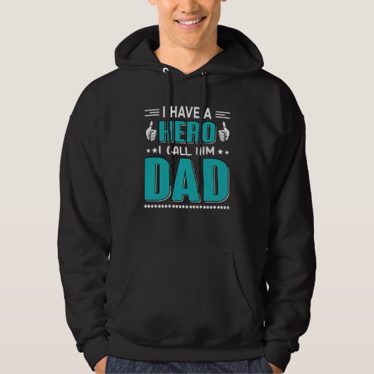 I Have A Hero I Call Him Dad Dad   QuoteFathersday Hoodie (Voorkant)