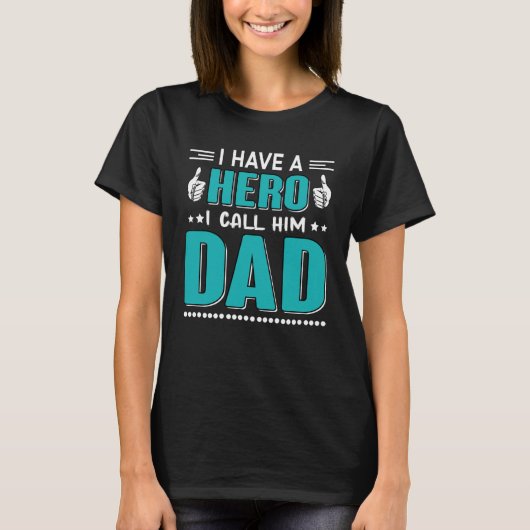 I Have A Hero I Call Him Dad Dad QuoteFathersday T-shirt (Voorkant)